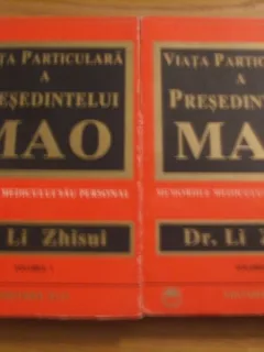 Viata Particulara a PRESEDINTELUI MAO * Memoriile Medicului sau Personal : dr. Li Zhisui
