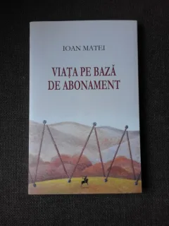 VIATA PE BAZA DE ABONAMENT - IOAN MATEI  (CU DEDICATIE)