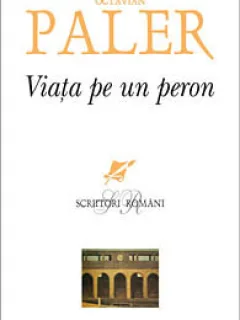 VIATA PE UN PERON - OCTAVIAN PALER