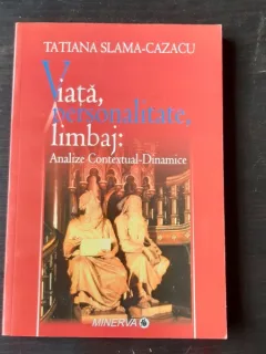 VIATA, PERSONALITATE, LIMBAJ, ANALIZE CONTEXTUAL-DINAMICE - TATIANA SLAMA-CAZACU