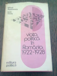 VIATA POLITICA IN ROMANIA 1922-1928 - MIHAIL RUSENESCU