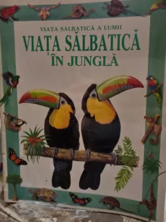VIATA SALBATICA A LUMII. VIATA SALBATICA IN JUNGLA - ANTONIA CUNNINGHAM
