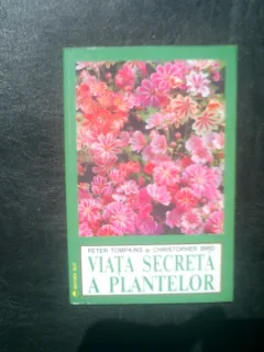 Viata secreta a plantelor - Peter Tompkins si Christopher Bird