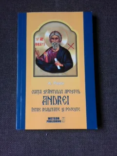 Viata Sfantului Apostol Andrei  intre realitate si poveste - A. Pascu