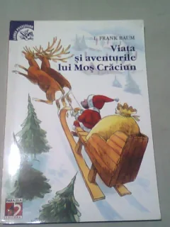 VIATA SI AVENTURILE LUI MOS CRACIUN - L. FRANK BAUM