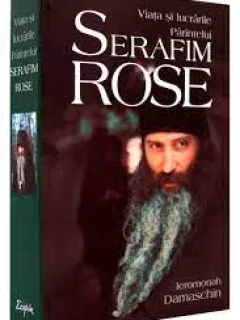 Viata si lucrarile Parintelui Serafim Rose - Ieromonah Damaschin