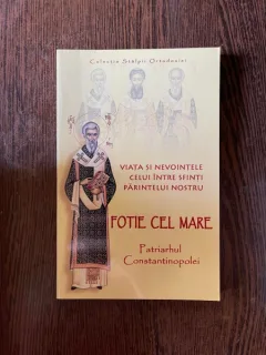 Viata si nevointele celui intre sfinti parinetlui nostru Fotie cel Mare