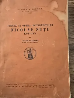 Viata si opera economistului Nicolae Sutu 1798-1871 - Victor Slavescu