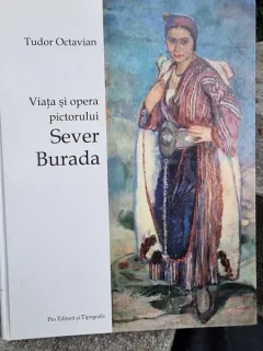 Viata si opera pictorului Sever Burada - Tudor Octavian  album arta
