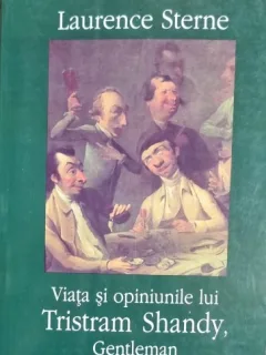 Viata si opiniile lui Tristram Shandy, gentleman - Laurence Sterne