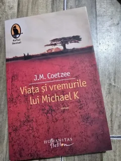 Viata si vremurile lui Michael K - J.M. Coetzee