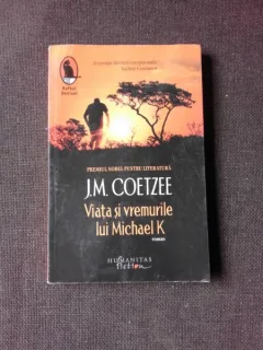 VIATA SI VREMURILE LUI MICHAEL K - J.M.COETZEE