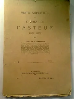 VIATA, SUFLETUL SI OPERA LUI PASTEUR - G. MARINESCU