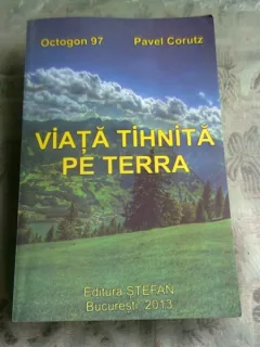 VIATA TIHNITA PE TERRA - PAVEL CORUTZ