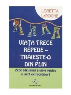 VIATA TRECE REPEDE, TRAIESTE-O DIN PLIN - LORETTA LAROCHE