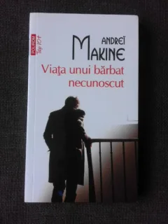 VIATA UNUI BARBAT NECUNOSCUT - ANDREI MAKINE