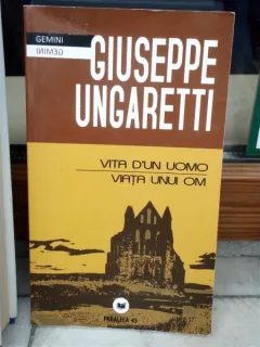 VIATA UNUI OM - VITA D'UOMO , GIUSEPPE UNGARETTI , BILINGVA