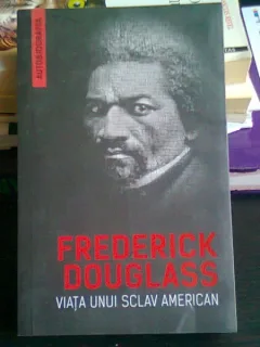 VIATA UNUI SCLAV AMERICAN - FREDERICK DOUGLASS
