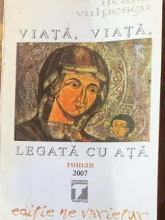 Viata, viata, legata cu ata - Ileana Vulpescu (cu dedicatia autoarei)