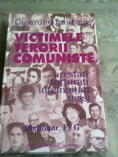 VICTIMELE TERORII COMUNISTE - CICERONE IONITOIU DICTIONAR F-G  (ARTESTATI, TORTURATI, INTEMNITATI, UCISI)