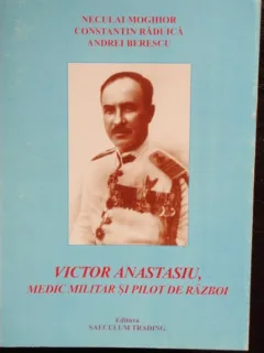 VICTOR ANASTASIU, MEDIC MILITAR SI PILOT DE RAZBOI