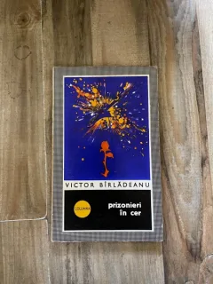 Victor Birladeanu - Prizonieri in cer (autograf)