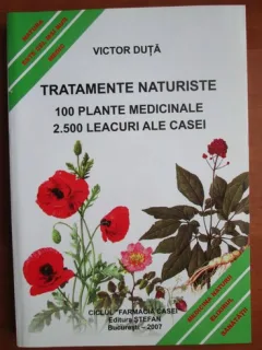 Victor Duta - Tratamente naturiste. 100 plante medicinale, 2500 leacuri ale casei