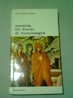 VICTOR IERONIM STOICHITA - UCENICIA LUI DUCCIO DI BUONINSEGNA- STUDII DESPRE CULTURA FIGURATIVA A SECOLULUI AL XIII LEA {ED MERIDIANE 1976 207 PAG