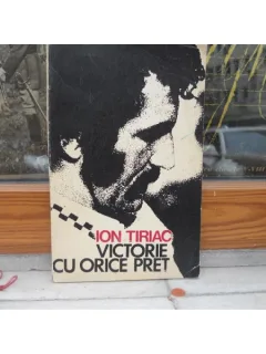 VICTORIE CU ORICE PRET , ION TIRIAC