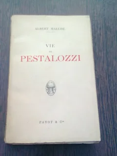 VIE DE PESTALOZZI - ALBERT MALCHE  (CARTE IN LIMBA FRANCEZA)
