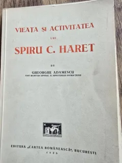 Vieața și activitatea lui Spiru C. Haret - Gheorghe Adamescu - editie princeps, cu dedicatie