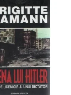 Viena lui Hitler (Anii de ucenicie ai unui dicator) Brigitte Hamann