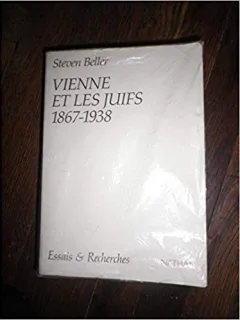 VIENNE ET LES JUIFS 1867-1938 - STEVEN BELLER  (CARTE IN LIMBA FRANCEZA)