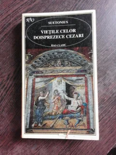 VIETILE CELOR DOISPREZECE CEZARI - SUETONIUS