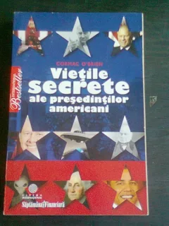 VIETILE SECRETE ALE PRESEDINTILOR AMERICANI - CORMAC O'BRIEN