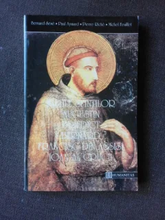 VIETILE SFINTILOR AUGUSTIN, BENEDICT, BERNARD, FRANCISC DIN ASSISI, IOAN AL CRUCII