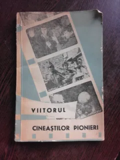 VIITORUL CINEASTILOR PIONIERI - I. FILIPCIUC, GH. TOXIN  (CU DEDICATIE)