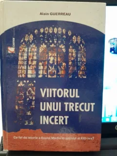 Viitorul unui trecut incert - Alain Guerreau