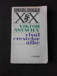 VIKTOR ASTAFIEV - VISUL CRESTELOR ALBE