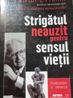 Viktor E. Frankl - Strigatul Neauzit pentru Sensul Vietii