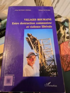 Villages Roumains: Entre destruction communiste et violence liberale - Alina Mungiu-Pippidi, Gerald Althabe