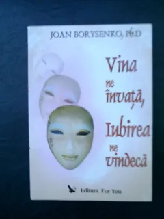 Vina ne invata, iubirea ne vindeca - Joan Borysenko