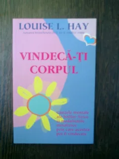 Vindeca-ti corpul - Louise L. Hay
