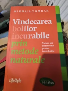 Vindecarea bolilor incurabile prin metode naturale - Mikhail Tombak