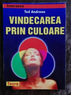VINDECAREA PRIN CULOARE - TED ANDREWS