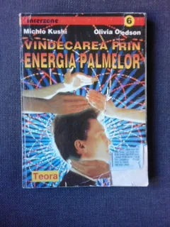 VINDECAREA PRIN ENERGIA PALMELOR - MICHIO KUSHI