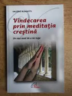 VINDECAREA PRIN MEDITATIA CRESTINA - VALERIO ALBISETTI