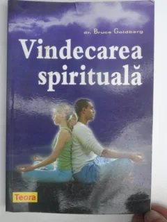 VINDECAREA SPIRITUALA-DR.BRUCE GOLDBERG