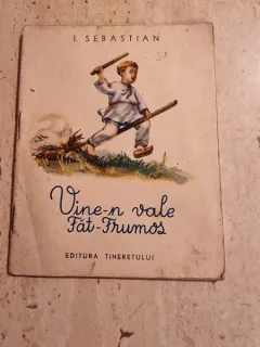 VINE-N VALE FAT-FRUMOS - IOSIF SEBASTIAN, ILUSTRATII DE CORNELIA DANET