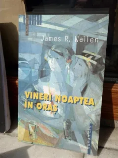 VINERI NOAPTEA IN ORAS , JAMES R WALLEN